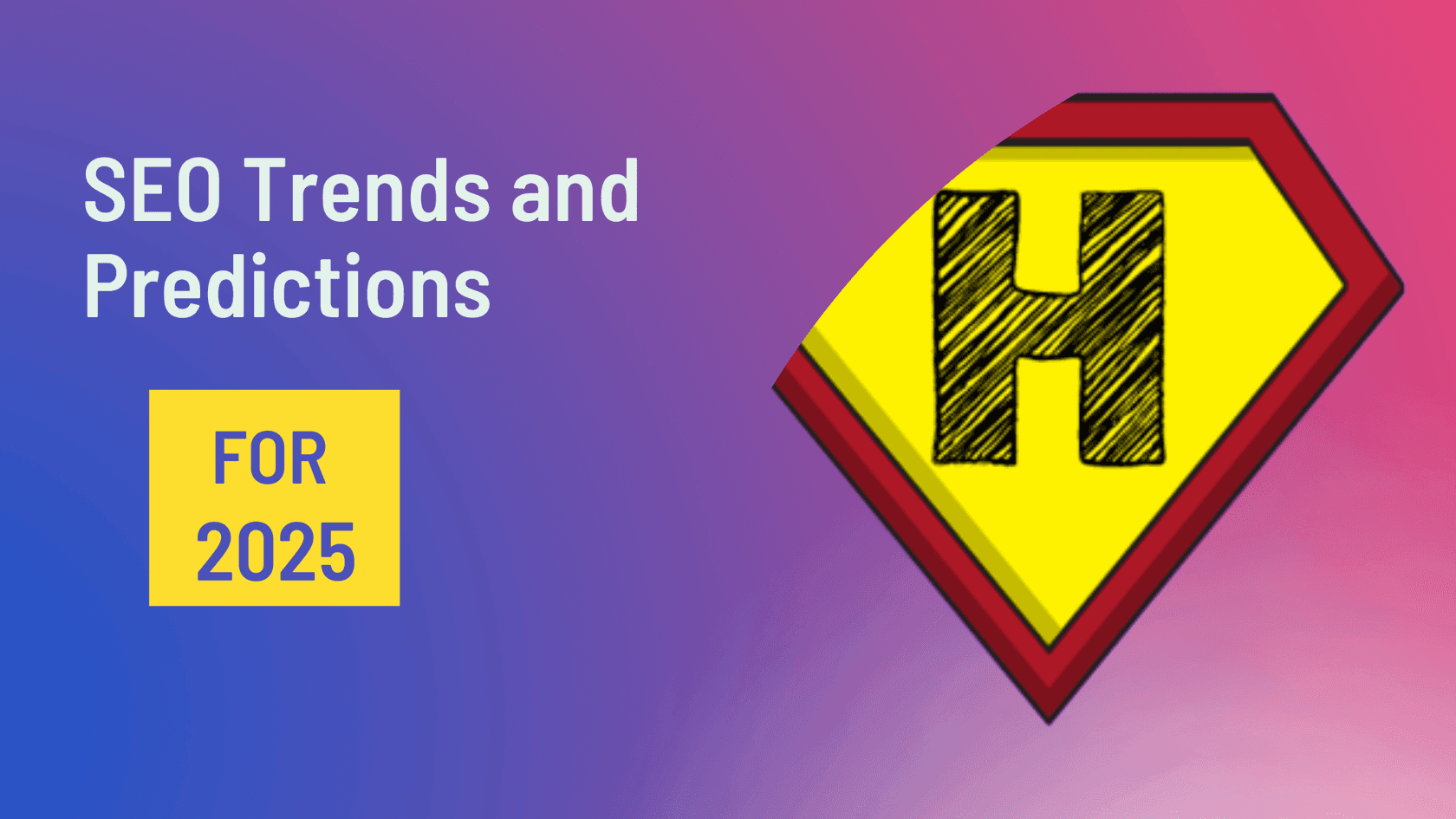 SEO Trends and Predictions for 2025