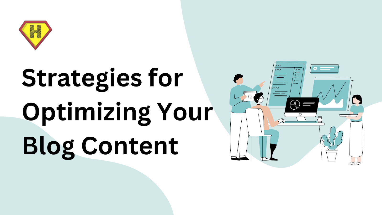 Strategies for Optimizing Your Blog Content | H-SUPERTOOLS