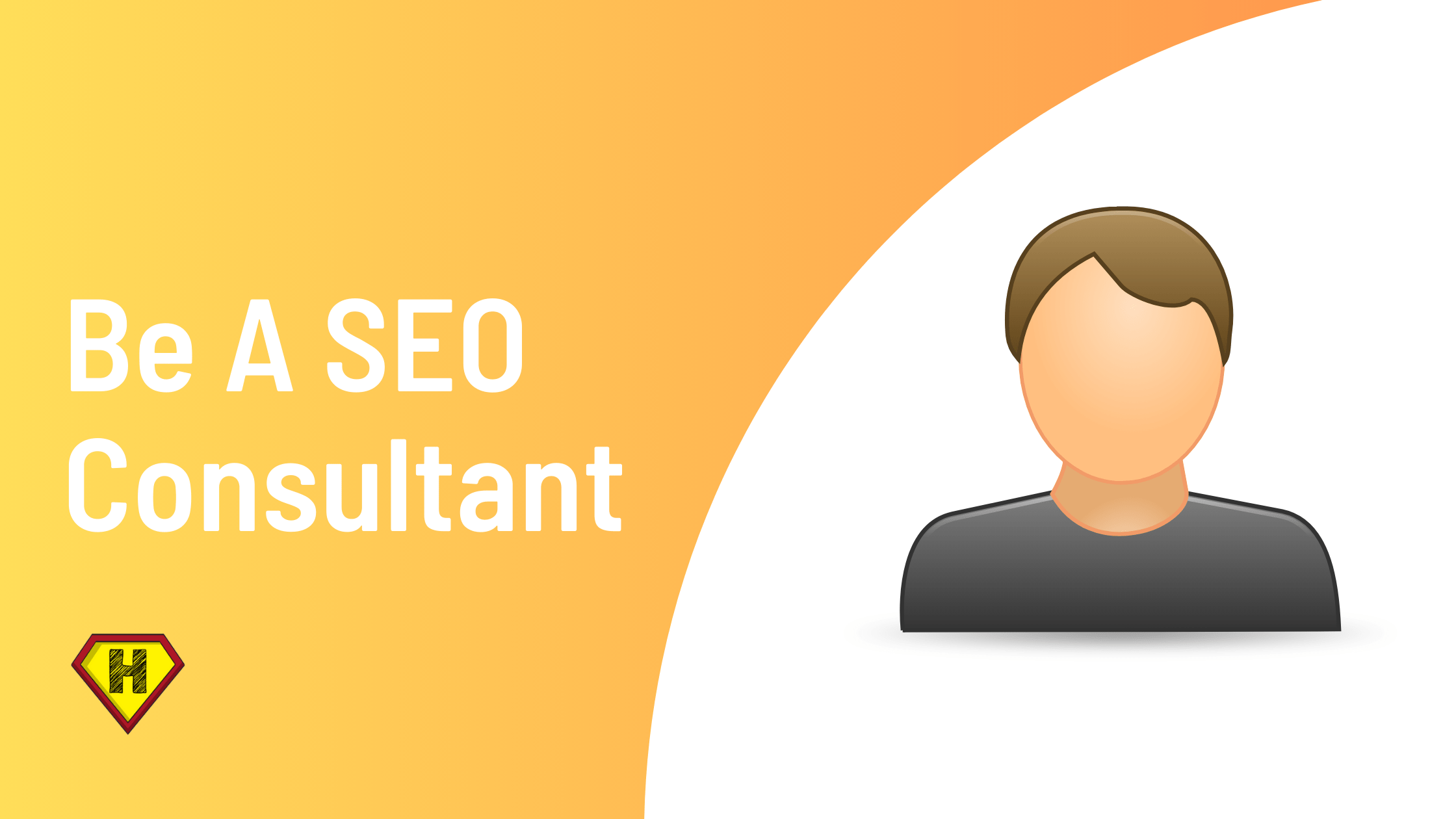 How to Be a SEO Consultant in 2025